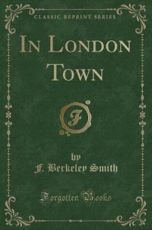 Cover of In London Town (Classic Reprint)