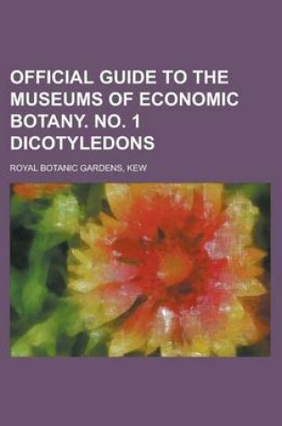 Cover of Official Guide to the Museums of Economic Botany. No. 1 Dicotyledons