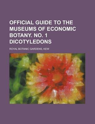 Book cover for Official Guide to the Museums of Economic Botany. No. 1 Dicotyledons