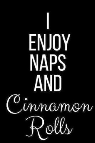 Cover of I Enjoy Naps And Cinnamon Rolls