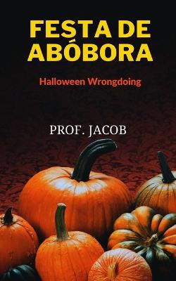 Book cover for FESTA DE ABÓBORA (Halloween Wrongdoing)
