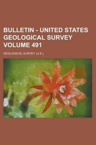 Cover of Bulletin - United States Geological Survey Volume 491