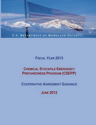 Book cover for Fiscal Year 2013 Chemical Stockpile Emergency Preparedness Program (CSEPP) Cooperative Agreement Guidance (June 2012)