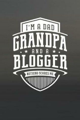 Cover of I'm A Dad Grandpa & A Blogger Nothing Scares Me