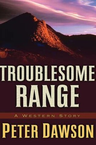 Cover of Troublesome Range: A Western Story