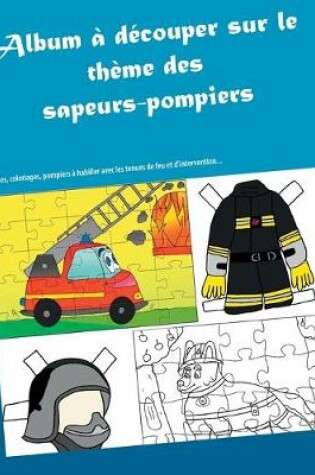 Cover of Album à découper sur le thème des sapeurs-pompiers