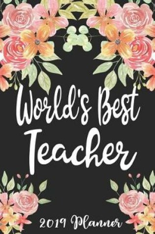 Cover of World's Best Teacher 2019 Planner