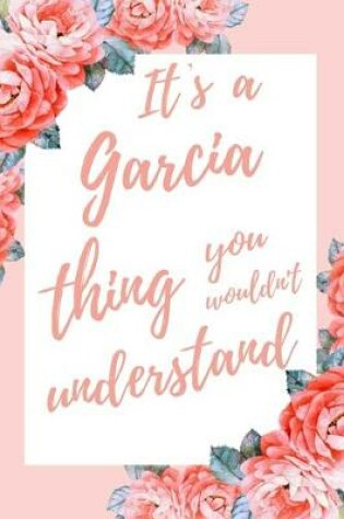 Cover of It's a Garcia Thing You Wouldn't Understand