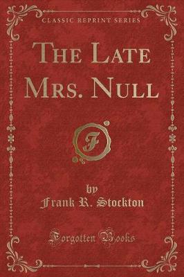 Book cover for The Late Mrs. Null (Classic Reprint)