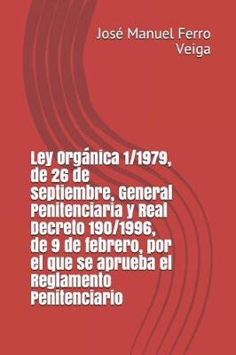 Book cover for Ley Organica 1/1979, de 26 de Septiembre, General Penitenciaria Y Real Decreto 190/1996, de 9 de Febrero, Por El Que Se Aprueba El Reglamento Penitenciario