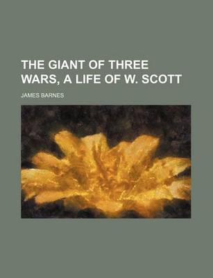 Book cover for The Giant of Three Wars, a Life of W. Scott