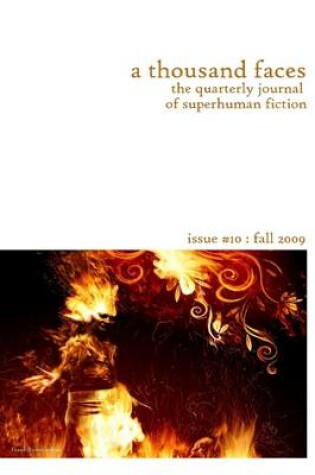 Cover of A Thousand Faces : Issue #10: Fall 2009: The Quarterly Journal of Superhuman Fiction