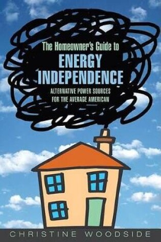 Cover of The Homeowners Guide to Energy Independence