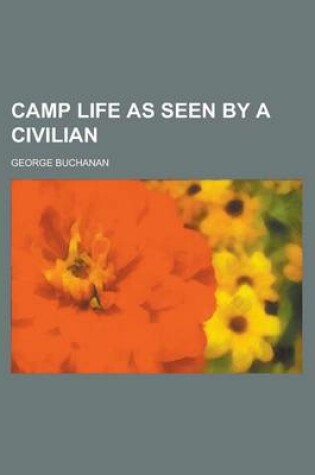 Cover of Camp Life as Seen by a Civilian