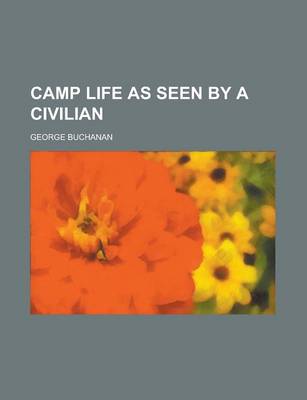 Book cover for Camp Life as Seen by a Civilian