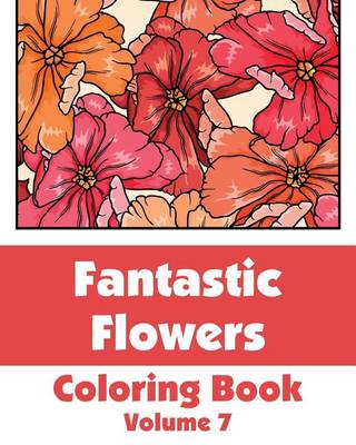 Book cover for Fantastic Flowers Coloring Book (Volume 7)
