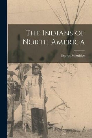 Cover of The Indians of North America [microform]