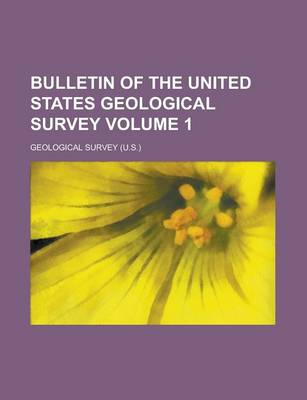 Book cover for Bulletin of the United States Geological Survey Volume 1