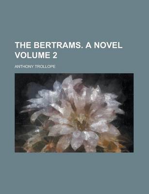 Book cover for The Bertrams. a Novel Volume 2