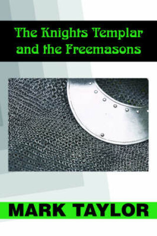 Cover of The Knights Templar and the Freemasons