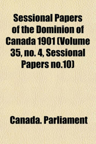 Cover of Sessional Papers of the Dominion of Canada 1901 (Volume 35, No. 4, Sessional Papers No.10)