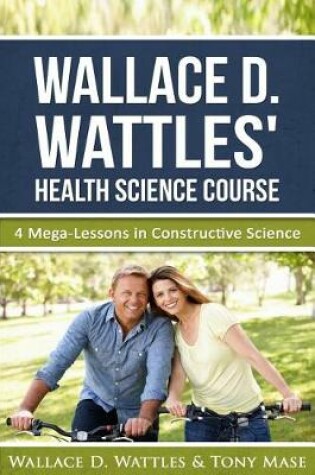 Cover of Wallace D. Wattles' Health Science Course