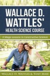 Book cover for Wallace D. Wattles' Health Science Course