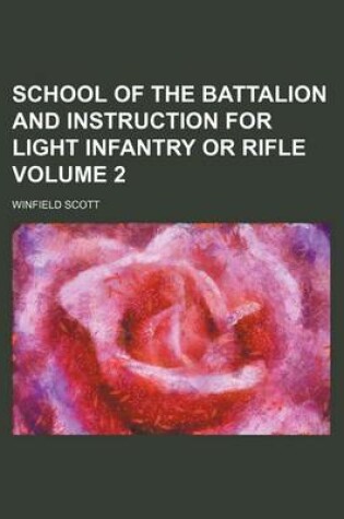 Cover of School of the Battalion and Instruction for Light Infantry or Rifle Volume 2