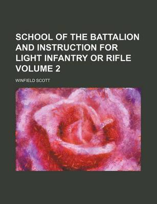 Book cover for School of the Battalion and Instruction for Light Infantry or Rifle Volume 2