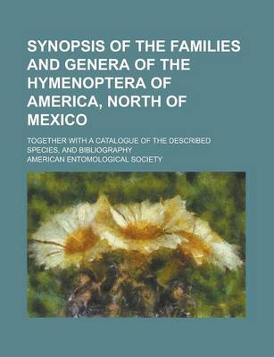 Book cover for Synopsis of the Families and Genera of the Hymenoptera of America, North of Mexico; Together with a Catalogue of the Described Species, and Bibliography