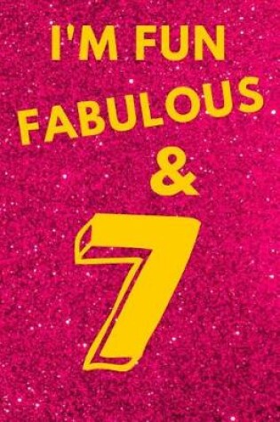 Cover of I'm Fun Fabulous & 7