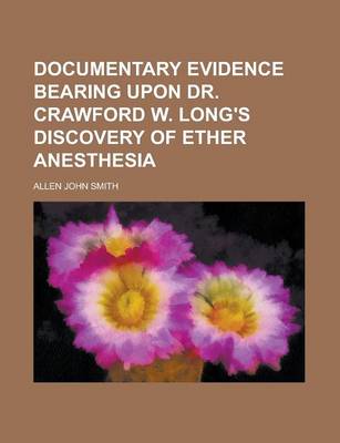 Book cover for Documentary Evidence Bearing Upon Dr. Crawford W. Long's Discovery of Ether Anesthesia