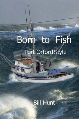 Book cover for Born to Fish Port Orford Style