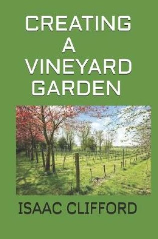 Cover of Creating a Vineyard Garden