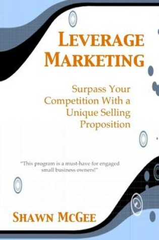Cover of Leverage Marketing: Surpass Your Competition With a Unique Selling Proposition