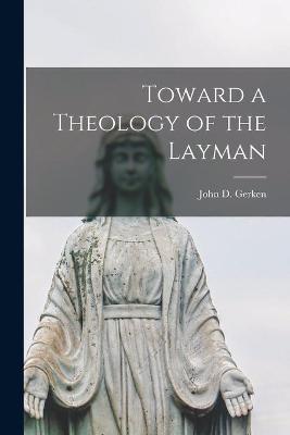 Cover of Toward a Theology of the Layman