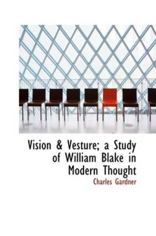 Cover of Vision & Vesture; A Study of William Blake in Modern Thought