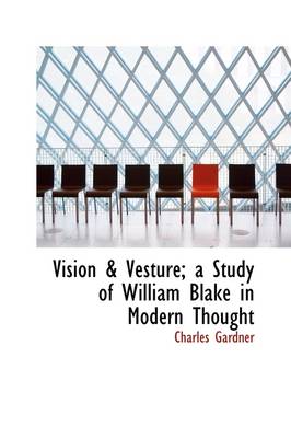 Book cover for Vision & Vesture; A Study of William Blake in Modern Thought