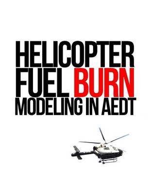 Book cover for Helicopter Fuel Burn Modeling in AEDT