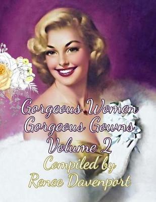 Cover of Gorgeous Women Gorgeous Gowns Volume 2