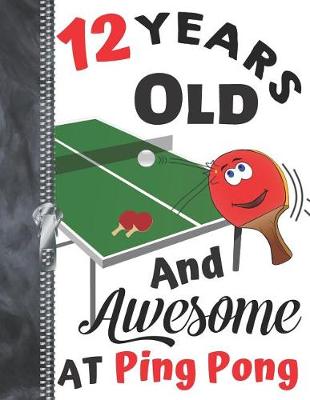 Book cover for 12 Years Old And Awesome At Ping Pong