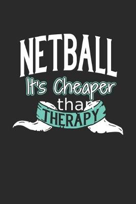 Book cover for Netball It's Cheaper Than Therapy