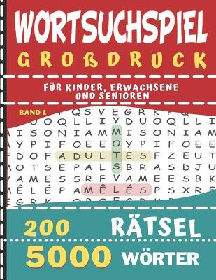 Book cover for wortsuchspiel großdruck 200 Rätsel-5000 Wörter