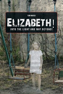 Book cover for Elizabeth! into the Light and Way Beyond!