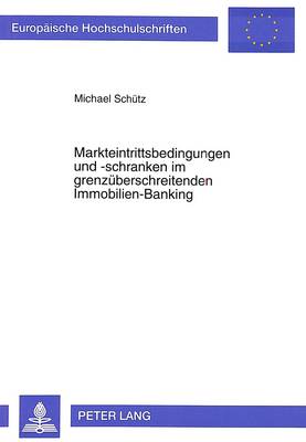Cover of Markteintrittsbedingungen Und -Schranken Im Grenzueberschreitenden Immobilien-Banking
