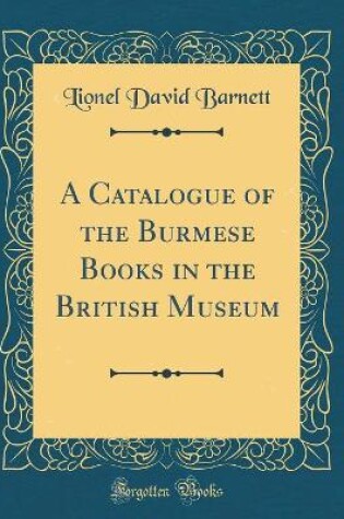 Cover of A Catalogue of the Burmese Books in the British Museum (Classic Reprint)