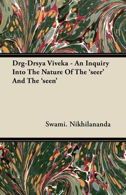 Book cover for Drg-Drsya Viveka - An Inquiry Into the Nature of the 'Seer' and the 'Seen'