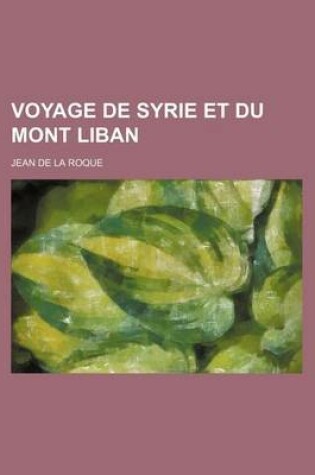 Cover of Voyage de Syrie Et Du Mont Liban