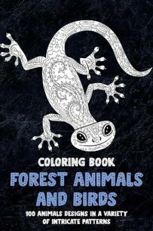 Cover of Forest Animals and Birds - Coloring Book - 100 Animals designs in a variety of intricate patterns