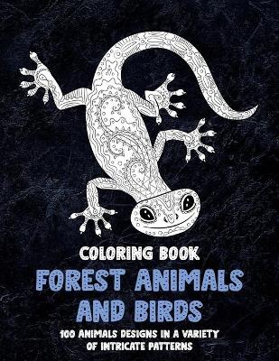 Cover of Forest Animals and Birds - Coloring Book - 100 Animals designs in a variety of intricate patterns